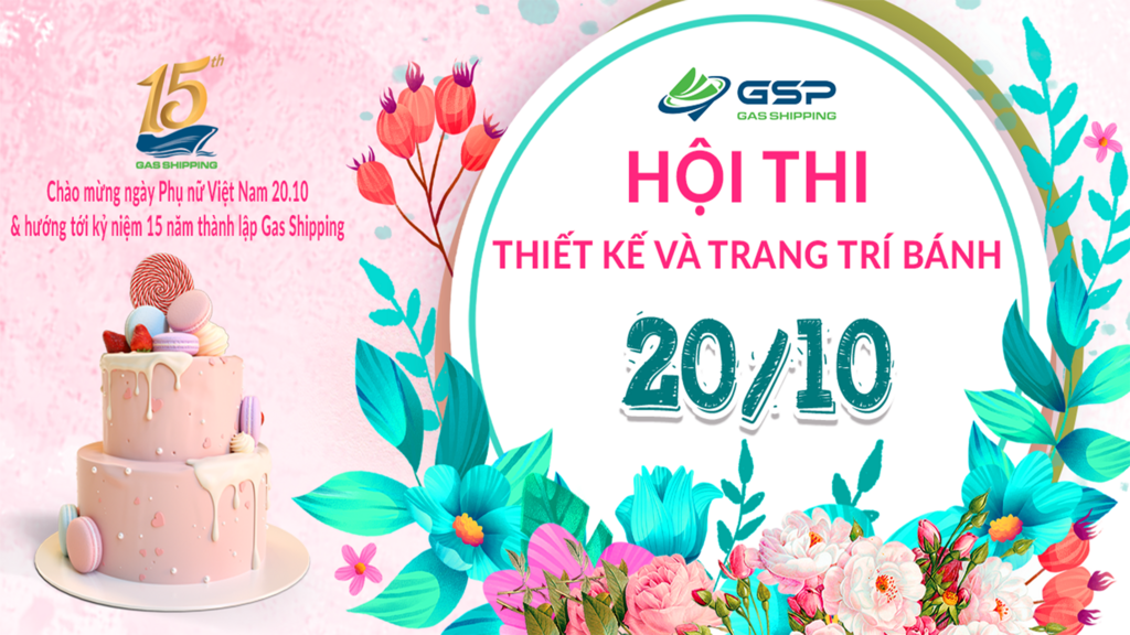 GAS SHIPPING TỔ CHỨC CHƯƠNG TRÌNH THIẾT KẾ VÀ TRANG TRÍ BÁNH CHÀO MỪNG NGÀY 20.10 & HƯỚNG TỚI KỶ NIỆM 15 NĂM THÀNH LẬP CÔNG TY.